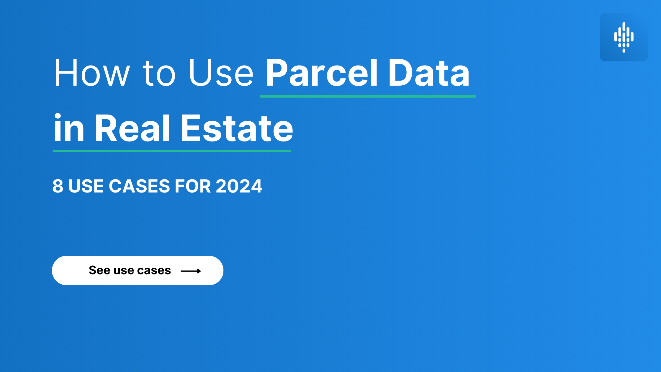 How to Use Parcel Data in Real Estate 8 Use Cases for 2024